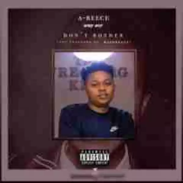 A-Reece - Dont Bother